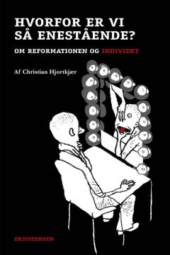 Hvorfor er vi så enestående? : om reformationen og individet