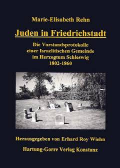 Juden in Friedrichstadt : die Vorstandsprotokolle einer Israelitischen Gemeinde im Herzogtum Schleswig 1802-1860
