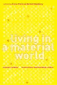 Living in a material world : economic sociology meets science and technology studies
