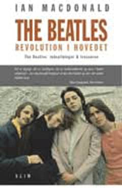 The Beatles : revolution i hovedet : The Beatles' indspilninger og tresserne