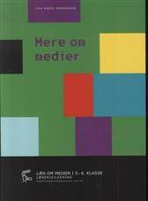 Mere om medier -- Lærervejledning
