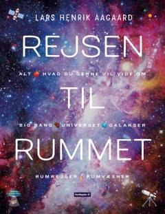Rejsen til rummet : alt, hvad du gerne vil vide om big bang, universet, galakser, rumrejser, rumvæsner