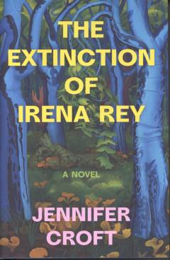 The extinction of Irena Rey : a novel