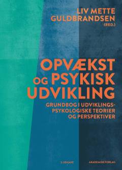 Opvækst og psykisk udvikling : grundbog i udviklingspsykologiske teorier og perspektiver