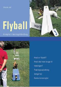 Flyball : komplet træningshåndbog