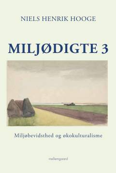 Miljødigte 3 : miljøbevidsthed og økokulturalisme