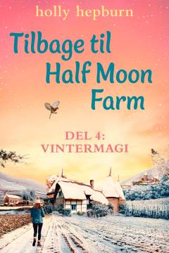 Tilbage til Half Moon Farm. Del 4 : Vintermagi