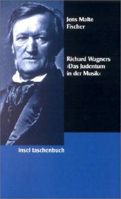 Richard Wagners "Das Judentum in der Musik" : eine kritische Dokumentation als Beitrag zur Geschichte des Antisemitismus