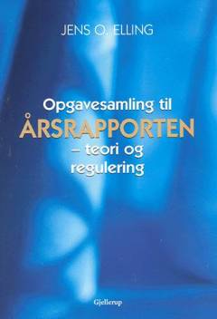 Årsrapporten : teori og regulering. Bind 2 : Opgavesamling til Årsrapporten - teori og regulering