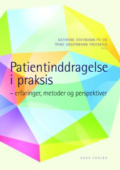 Patientinddragelse i praksis : erfaringer, metoder og perspektiver