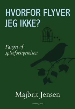 Hvorfor flyver jeg ikke? : fanget af spiseforstyrrelsen