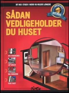 Dit hus - stiger i værdi og holder længere : gør det selv. Bind 5 : Sådan vedligeholder du huset