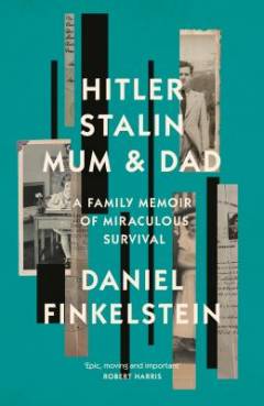 Hitler, Stalin, mum and dad : a family memoir of miraculous survival