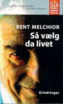 Så vælg da livet : erindringer