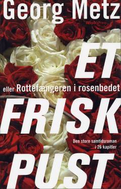 Et frisk pust eller Rottefængeren i rosenbedet : den store samtidsroman i 26 kapitler
