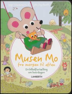 Musen Mo fra morgen til aften : en billedfortælling om hverdagen