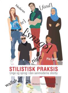 Stilistisk praksis : unge og sprog i den senmoderne storby