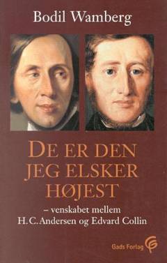 De er den jeg elsker højest : venskabet mellem H.C. Andersen og Edvard Collin