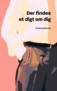 Der findes et digt om dig : Forfatterakademiet 2022/2023, Biblioteket Sønderborg