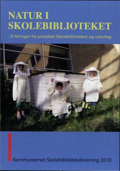 Natur i skolebiblioteket : erfaringer fra projektet Skolebiblioteket og naturfag