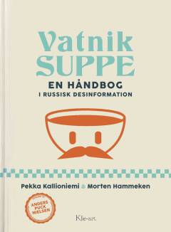 Vatniksuppe : en håndbog i russisk desinformation