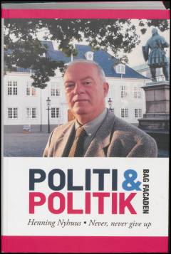 Politi & politik bag facaden : never, never give up