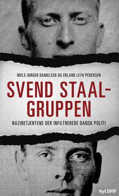 Svend Staal-gruppen : nazibetjentene der infiltrerede dansk politi