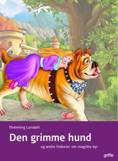 Den grimme hund - og andre historier om magiske dyr
