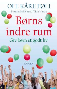 Børns indre rum : giv børn et godt liv