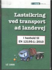 Lastsikring ved transport ad landevej i henhold til EN 12195-1 : 2010