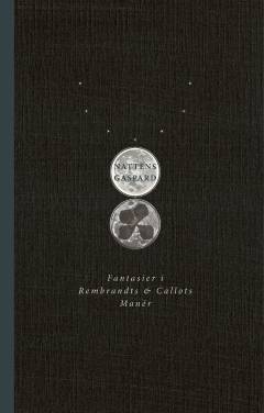 Nattens Gaspard : fantasier i Rembrandts & Callots manér : digte i prosa