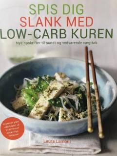 Spis dig slank med low-carb kuren : nye opskrifter til sundt og vedvarende vægttab