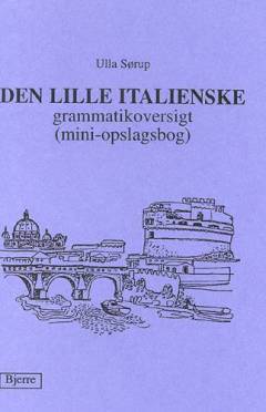 Den lille italienske grammatikoversigt : (mini-opslagsbog)