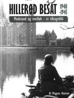 Hillerød besat 1940-1945 : modstand og medløb - et tilbageblik