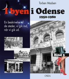 I byen i Odense : 1950-1980 : en beskrivelse af de steder, vi gik ind, når vi gik ud. Bind 5