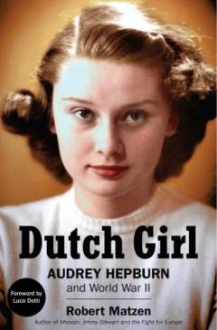 Dutch girl : Audrey Hepburn and World War II