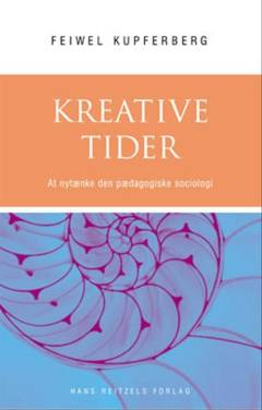 Kreative tider : at nytænke den pædagogiske sociologi