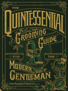 The quintessential grooming guide for the modern gentleman
