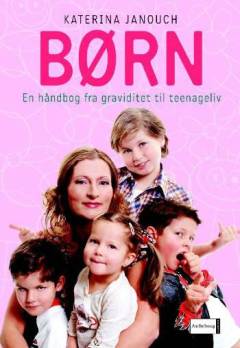 Børn : en håndbog fra graviditet til teenageliv