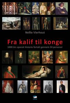 Fra kalif til konge : 1000 års spansk historie fortalt gennem 24 personer