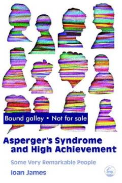 Asperger's syndrome and high achievement : some very remarkable people