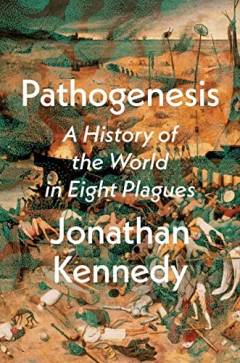 Pathogenesis : a history of the world in eight plagues