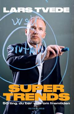 Supertrends : 50 ting, du bør vide om fremtiden