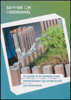 En guide til at arbejde med fællesskaber og verdensmål på biblioteket