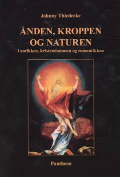 Ånden, kroppen og naturen i antikken, kristendommen og romantikken