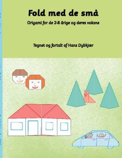 Fold med de små : origami for de 2-8-årige og deres voksne
