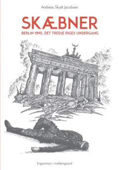 Skæbner : Berlin 1945, det tredje riges undergang