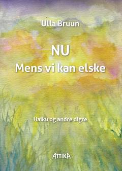 Nu - mens vi kan elske : haiku og andre digte