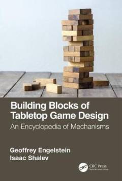 Building blocks of tabletop game design : an encyclopedia of mechanisms