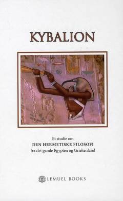 Kybalion : et studie om den hermetiske filosofi fra det gamle Egypten og Grækenland